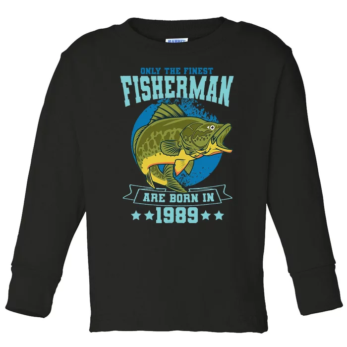 Only The Finest Fishermen Are Born In 1989 Fishing Bday Toddler Long Sleeve Shirt