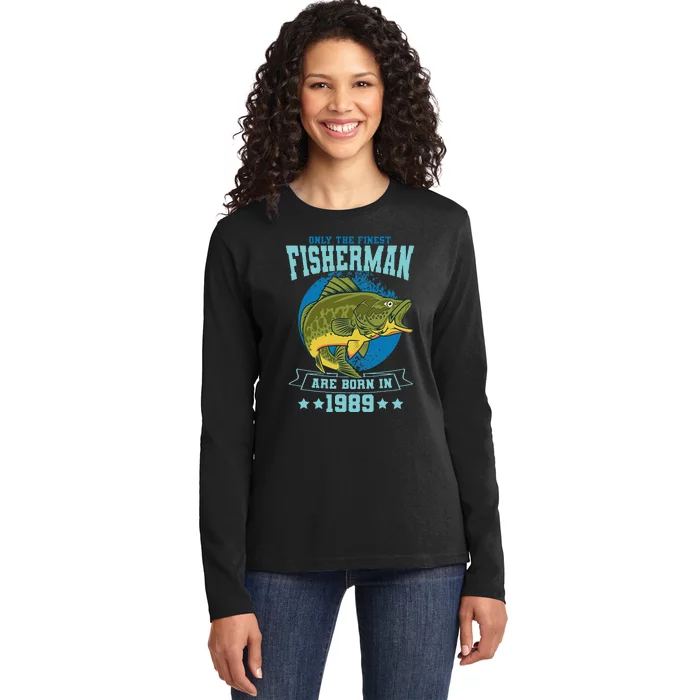 Only The Finest Fishermen Are Born In 1989 Fishing Bday Ladies Long Sleeve Shirt