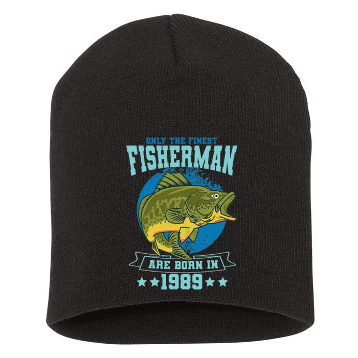 Only The Finest Fishermen Are Born In 1989 Fishing Bday Short Acrylic Beanie