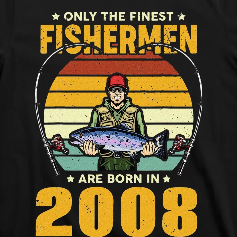 Only The Finest Fishermen Are Born In 2008 Birthday Fishing T-Shirt