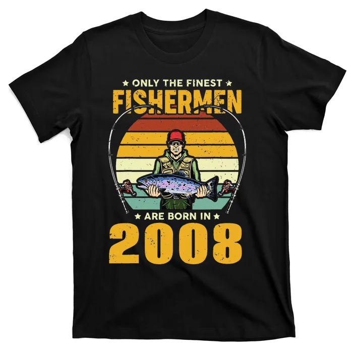 Only The Finest Fishermen Are Born In 2008 Birthday Fishing T-Shirt