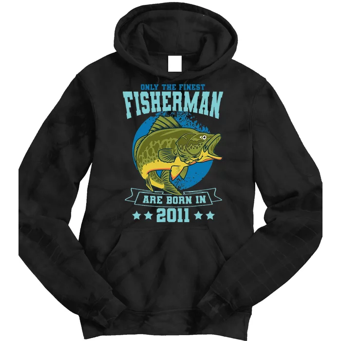 Only The Finest Fishermen Are Born In 2011 Fishing Bday Tie Dye Hoodie