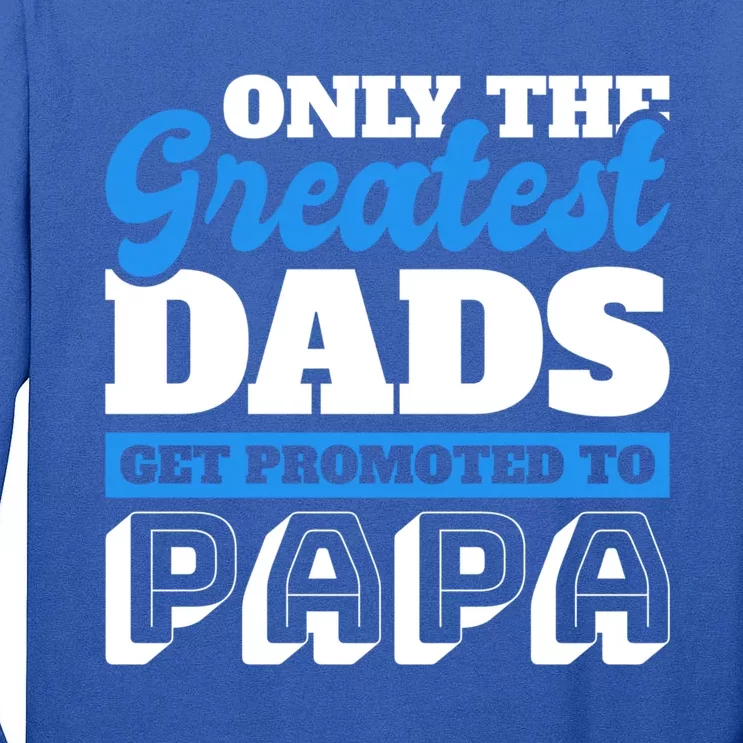 Only The Greatest Dads Get Promoted To Papa For Father's Day Gift Tall Long Sleeve T-Shirt