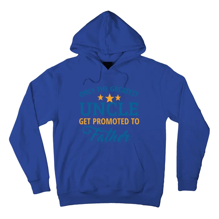 Only The Greatest Uncle Get Promoted To Father Gift Hoodie