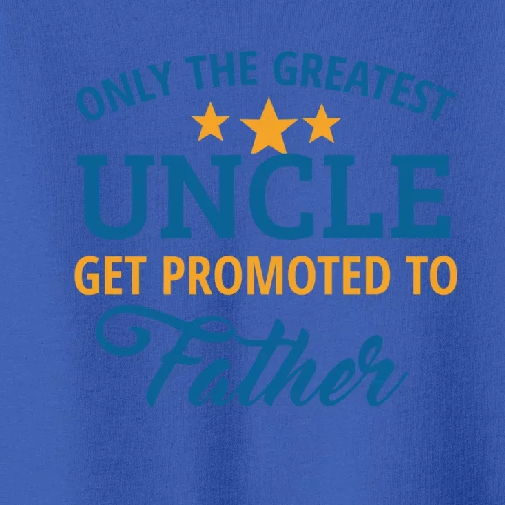 Only The Greatest Uncle Get Promoted To Father Gift Toddler T-Shirt