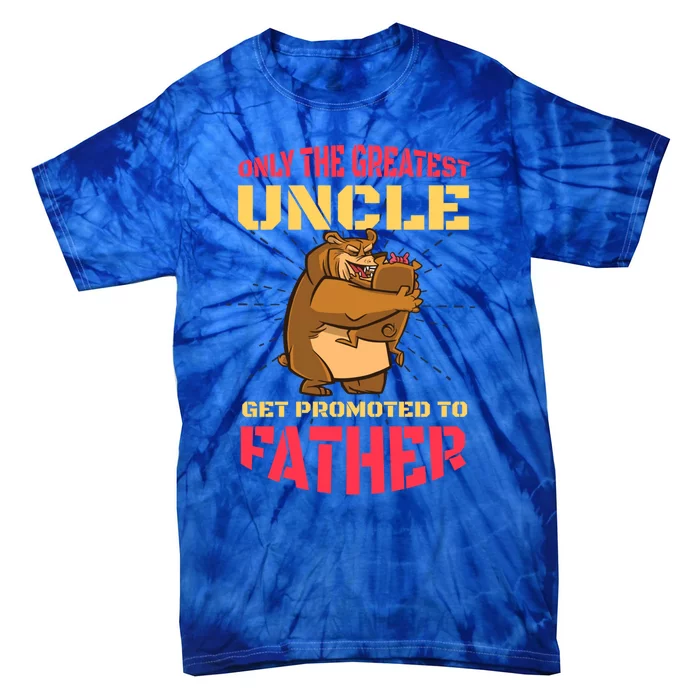 Only The Greatest Uncle Get Promoted To Father With A Bear Gift Tie-Dye T-Shirt