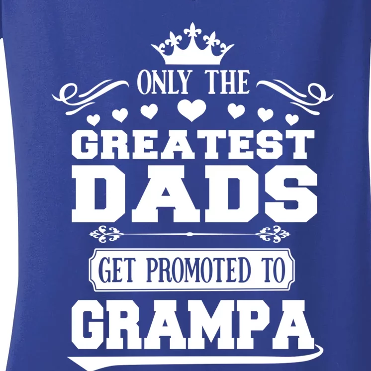 Only The Greatest Dads Get Promoted To Grampa Grandpa Gift Women's V-Neck T-Shirt