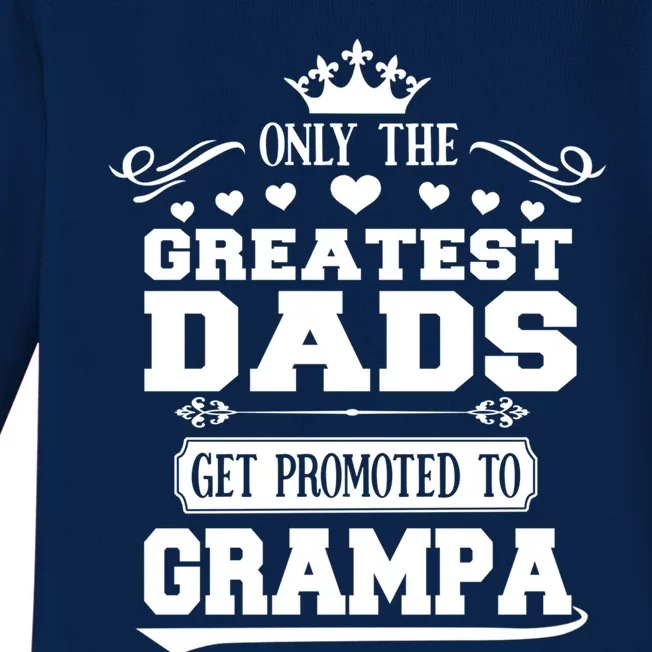 Only The Greatest Dads Get Promoted To Grampa Grandpa Meaningful Gift Baby Long Sleeve Bodysuit