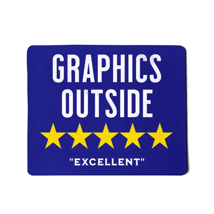 Outside The Graphics Were Excellent Outdoor Nature Ratings Funny Gift Mousepad