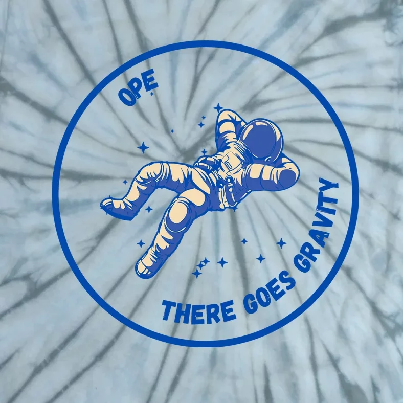 Ope There Goes Gravity Tie-Dye T-Shirt