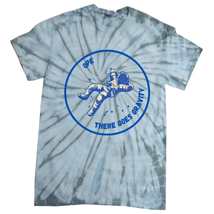 Ope There Goes Gravity Tie-Dye T-Shirt