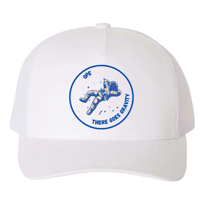 Ope There Goes Gravity Yupoong Adult 5-Panel Trucker Hat