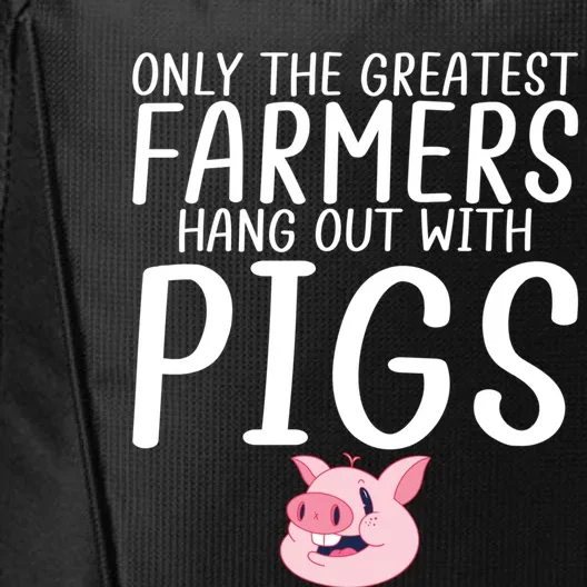 Only The Greatest Farmer Hang Out With Pigs Farm Farming Gift City Backpack