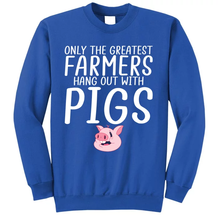 Only The Greatest Farmer Hang Out With Pigs Farm Farming Gift Sweatshirt