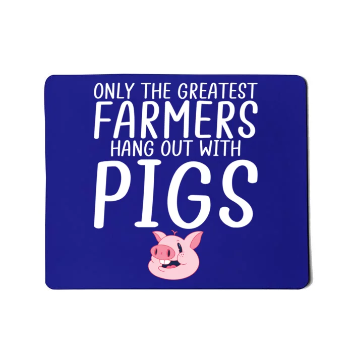 Only The Greatest Farmer Hang Out With Pigs Farm Farming Gift Mousepad