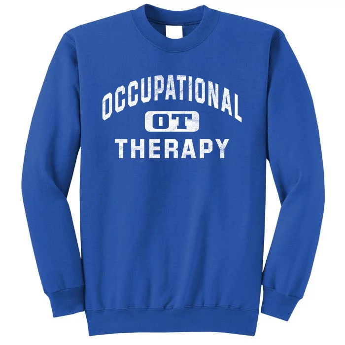 Occupational Therapist Gift For Occupational Therapy Month Tall Sweatshirt