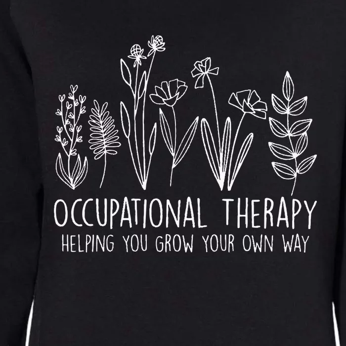 Occupational Therapy Helping You Grow Your Own Way OT Squad Womens California Wash Sweatshirt