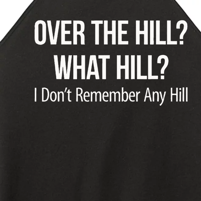 Over The Hill What Hill I DonT Remember Any Hill Women’s Perfect Tri Rocker Tank