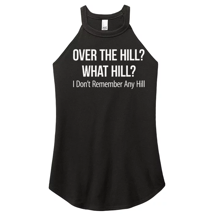 Over The Hill What Hill I DonT Remember Any Hill Women’s Perfect Tri Rocker Tank