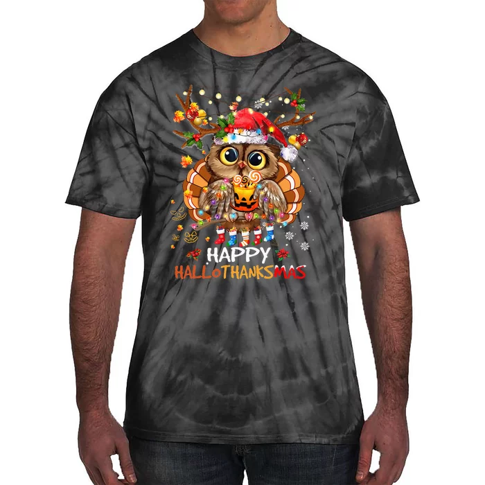 Owl Thankgiving Halloween Christmas Happy Hallothanksmas Tie-Dye T-Shirt