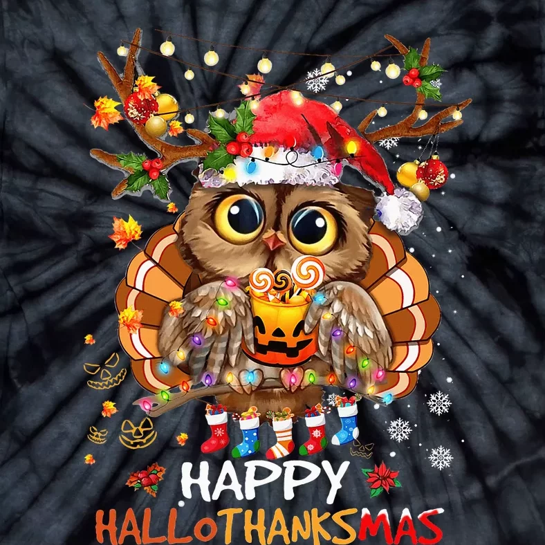 Owl Thankgiving Halloween Christmas Happy Hallothanksmas Tie-Dye T-Shirt