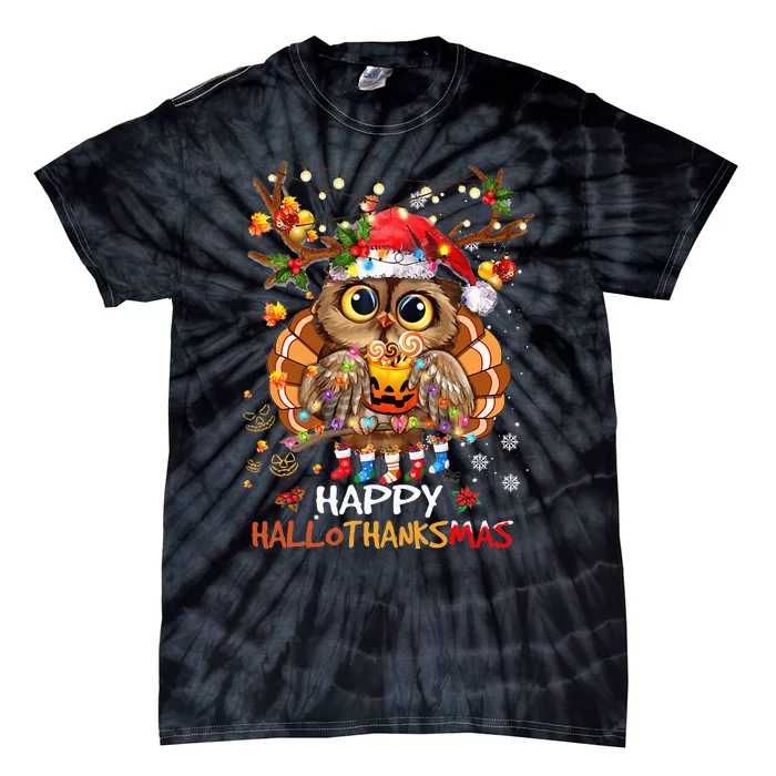 Owl Thankgiving Halloween Christmas Happy Hallothanksmas Tie-Dye T-Shirt