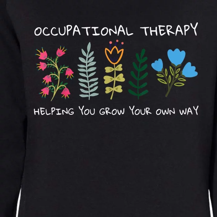 Occupational Therapy Helping You Grow Your Own Way Ot Womens California Wash Sweatshirt