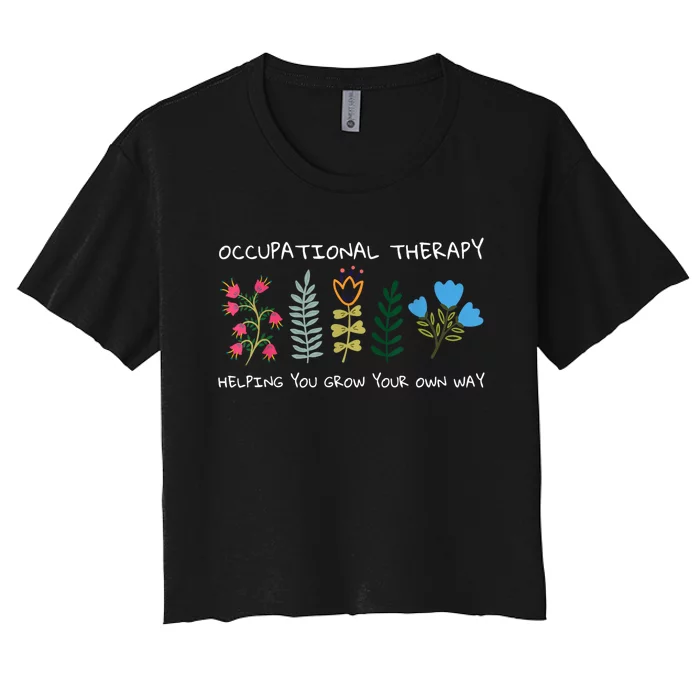 Occupational Therapy Helping You Grow Your Own Way Ot Women's Crop Top Tee