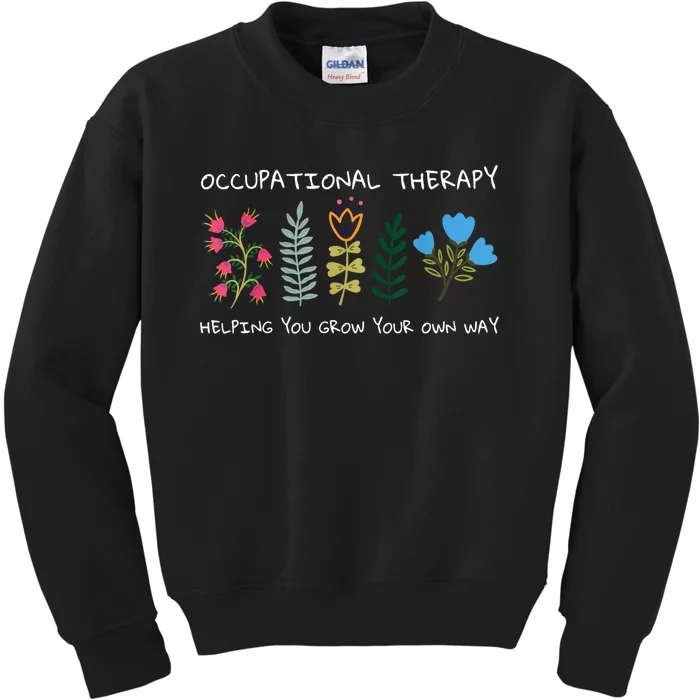 Occupational Therapy Helping You Grow Your Own Way Ot Kids Sweatshirt