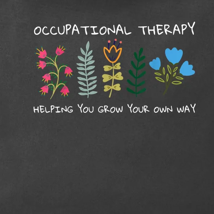 Occupational Therapy Helping You Grow Your Own Way Ot Zip Tote Bag