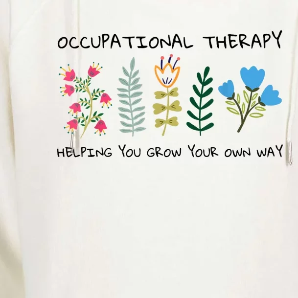 Occupational Therapy Helping You Grow Your Own Way Ot Womens Funnel Neck Pullover Hood