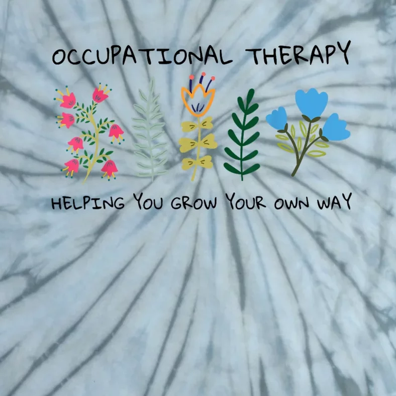 Occupational Therapy Helping You Grow Your Own Way Ot Tie-Dye T-Shirt