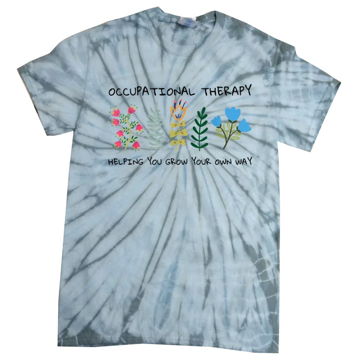 Occupational Therapy Helping You Grow Your Own Way Ot Tie-Dye T-Shirt