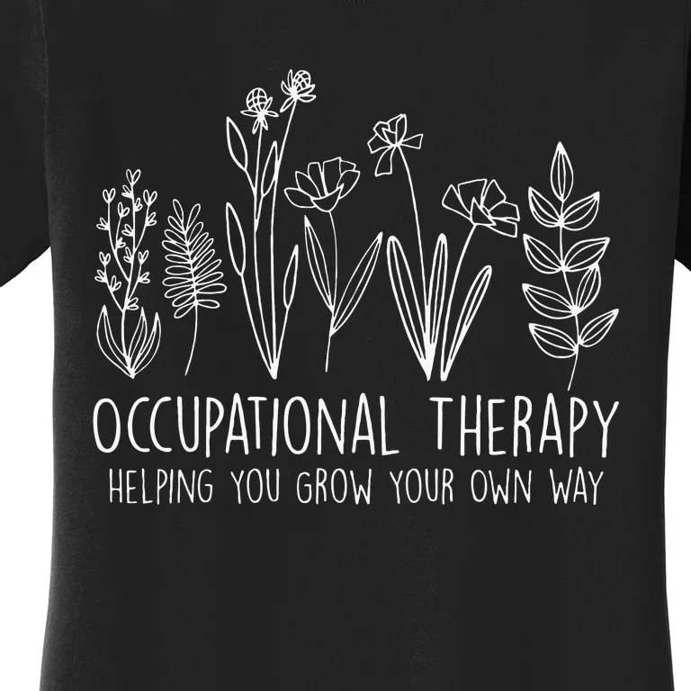 Occupational Therapy Helping You Grow Your Own Way OT Squad Women's T-Shirt