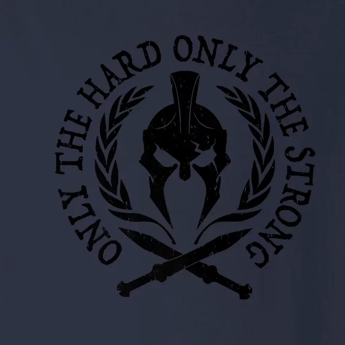 ONLY THE HARD ONLY THE STRONG SPARTAN Toddler Long Sleeve Shirt