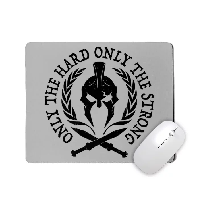 ONLY THE HARD ONLY THE STRONG SPARTAN Mousepad