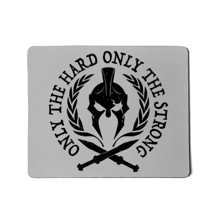 ONLY THE HARD ONLY THE STRONG SPARTAN Mousepad