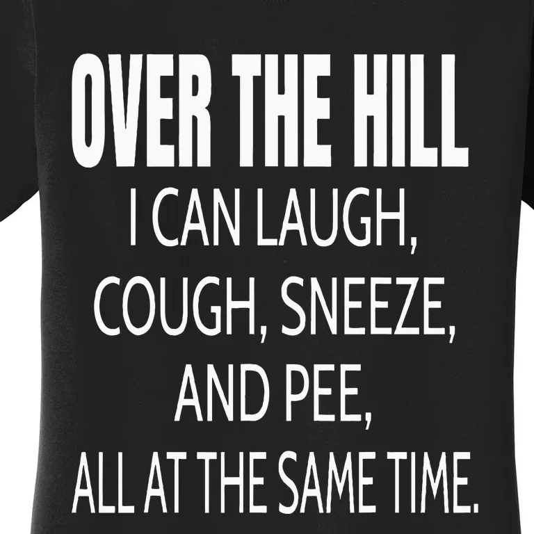 Over The Hill Funny Old People Joke Gag Gift Women's T-Shirt