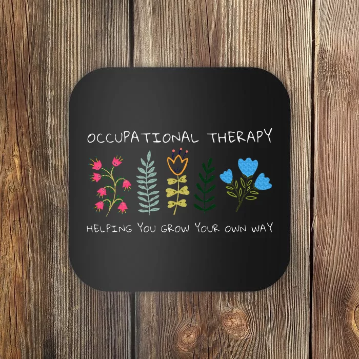 Occupational Therapy Helping You Grow Your Own Way Ot Coaster