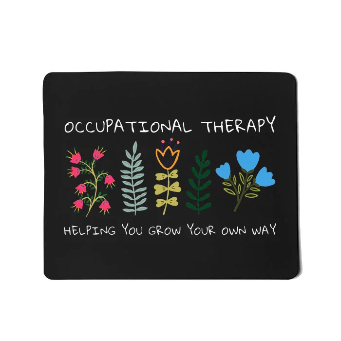 Occupational Therapy Helping You Grow Your Own Way Ot Mousepad