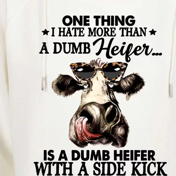 One Thing I Hate More Than A Dumb Heifer Is A Dumb Heifer Gift Womens Funnel Neck Pullover Hood