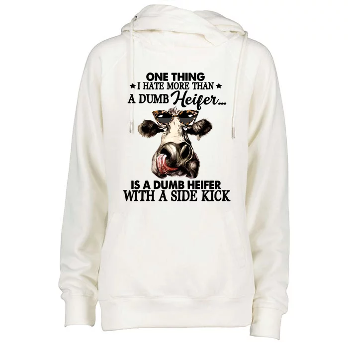 One Thing I Hate More Than A Dumb Heifer Is A Dumb Heifer Gift Womens Funnel Neck Pullover Hood