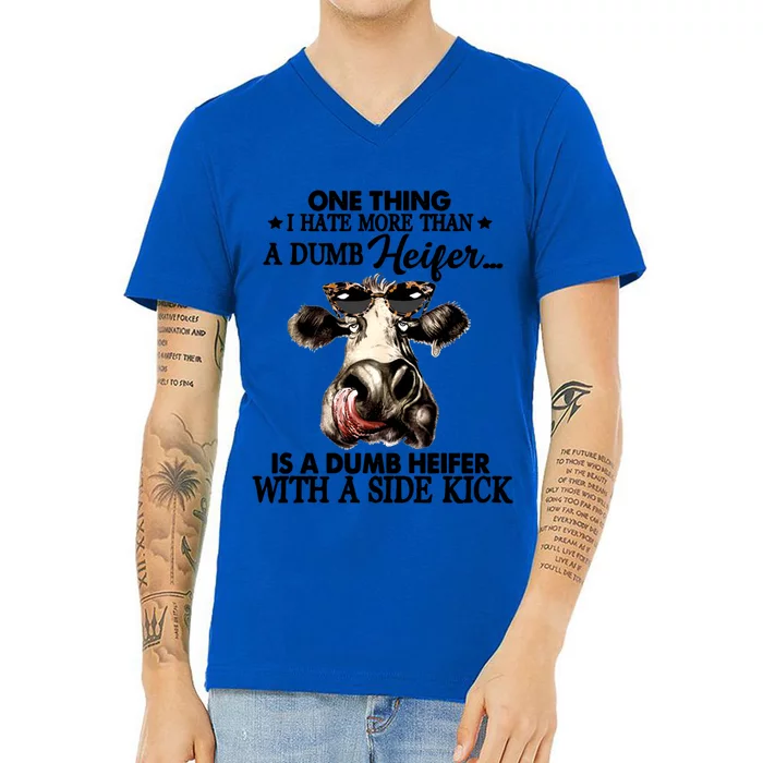 One Thing I Hate More Than A Dumb Heifer Is A Dumb Heifer Gift V-Neck T-Shirt