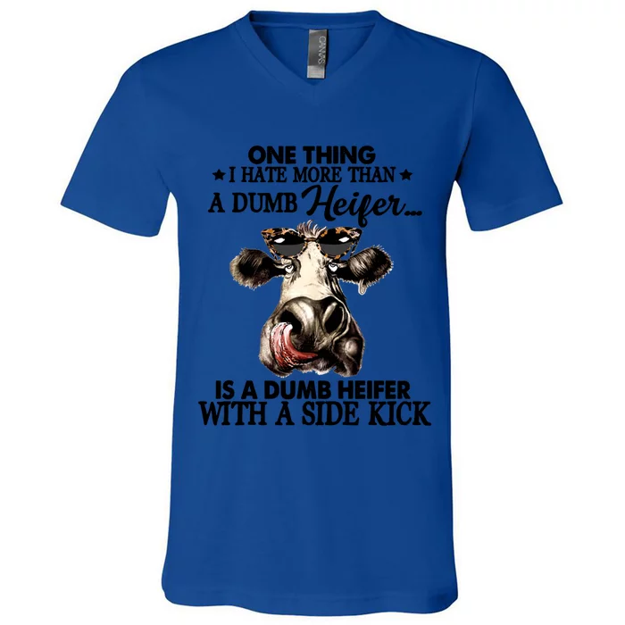 One Thing I Hate More Than A Dumb Heifer Is A Dumb Heifer Gift V-Neck T-Shirt