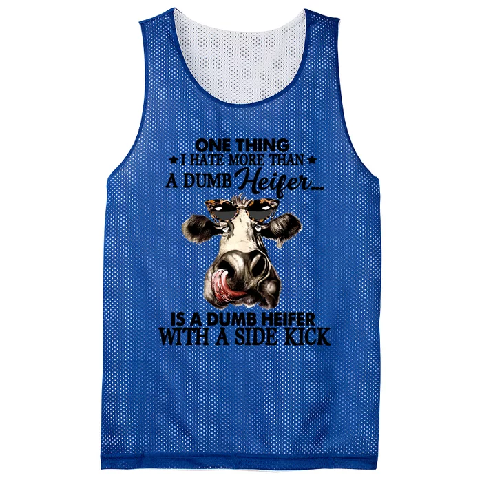 One Thing I Hate More Than A Dumb Heifer Is A Dumb Heifer Gift Mesh Reversible Basketball Jersey Tank