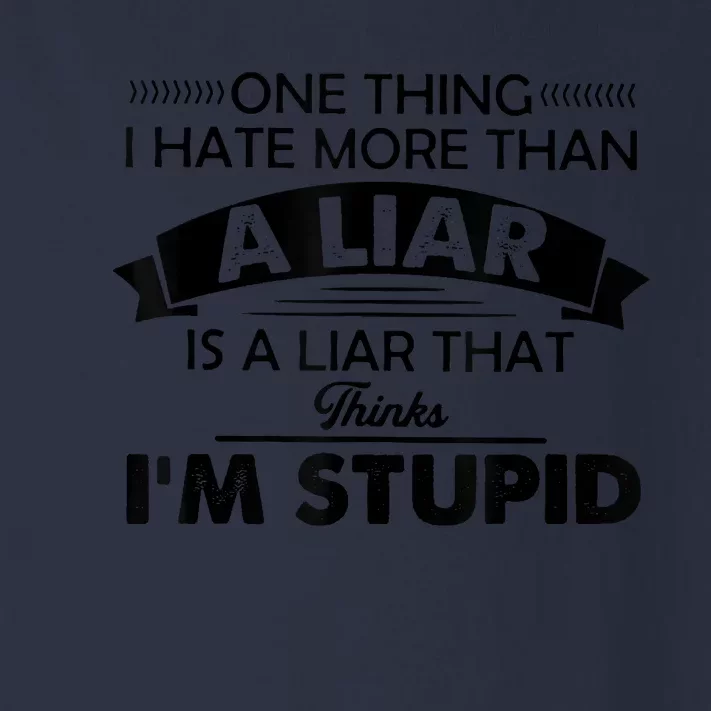 One Thing I Hate More Than A Liar Is A Liar That Thinks Toddler Long Sleeve Shirt