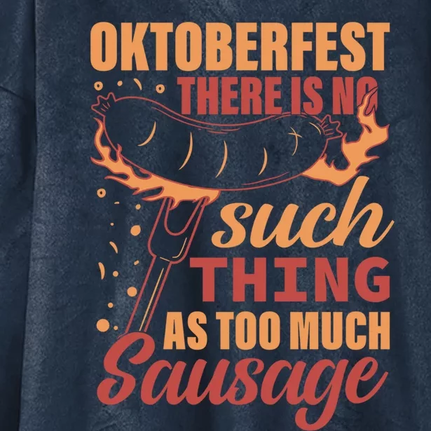 Oktoberfest There Is No Such Thing As Too Much Sausage Gift Hooded Wearable Blanket