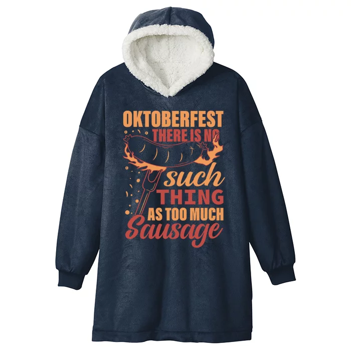 Oktoberfest There Is No Such Thing As Too Much Sausage Gift Hooded Wearable Blanket