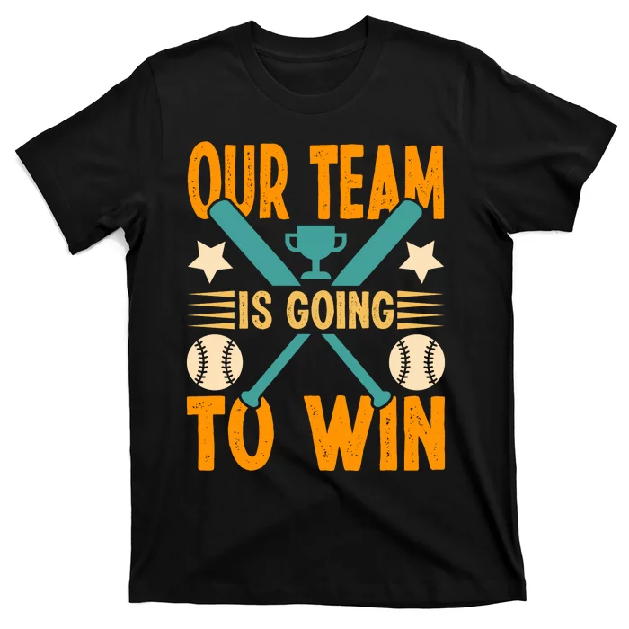 Our Team Is Going To Win Funny Baseball T-Shirt