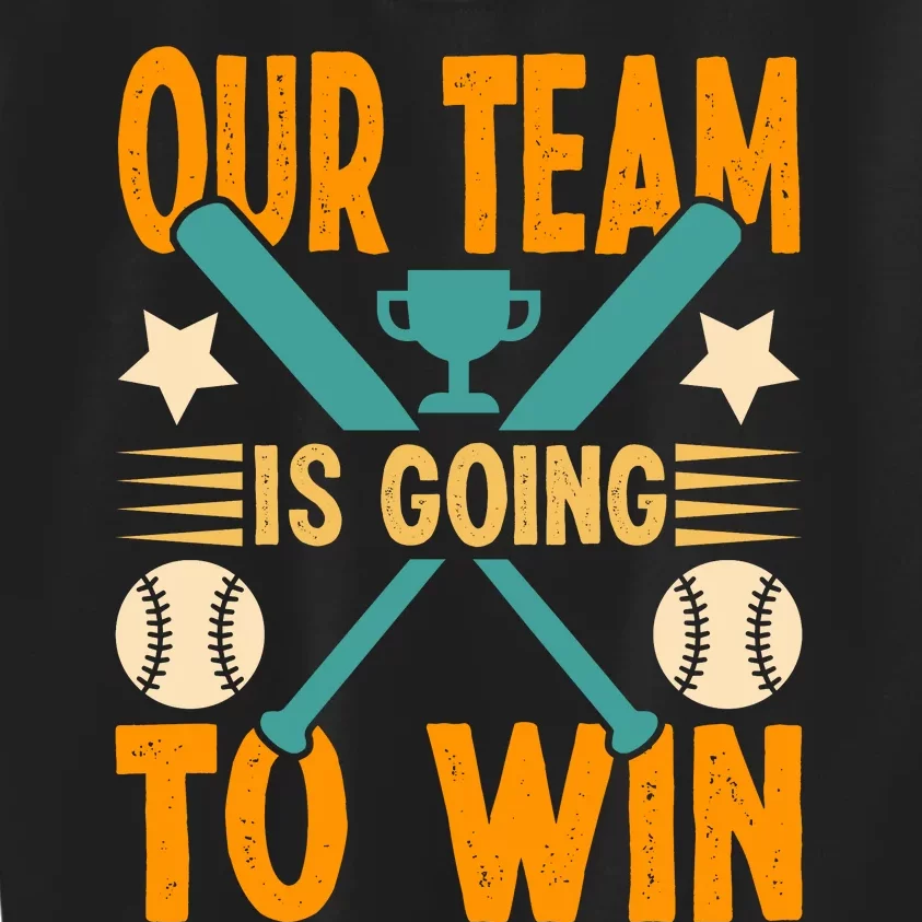 Our Team Is Going To Win Funny Baseball Kids Sweatshirt